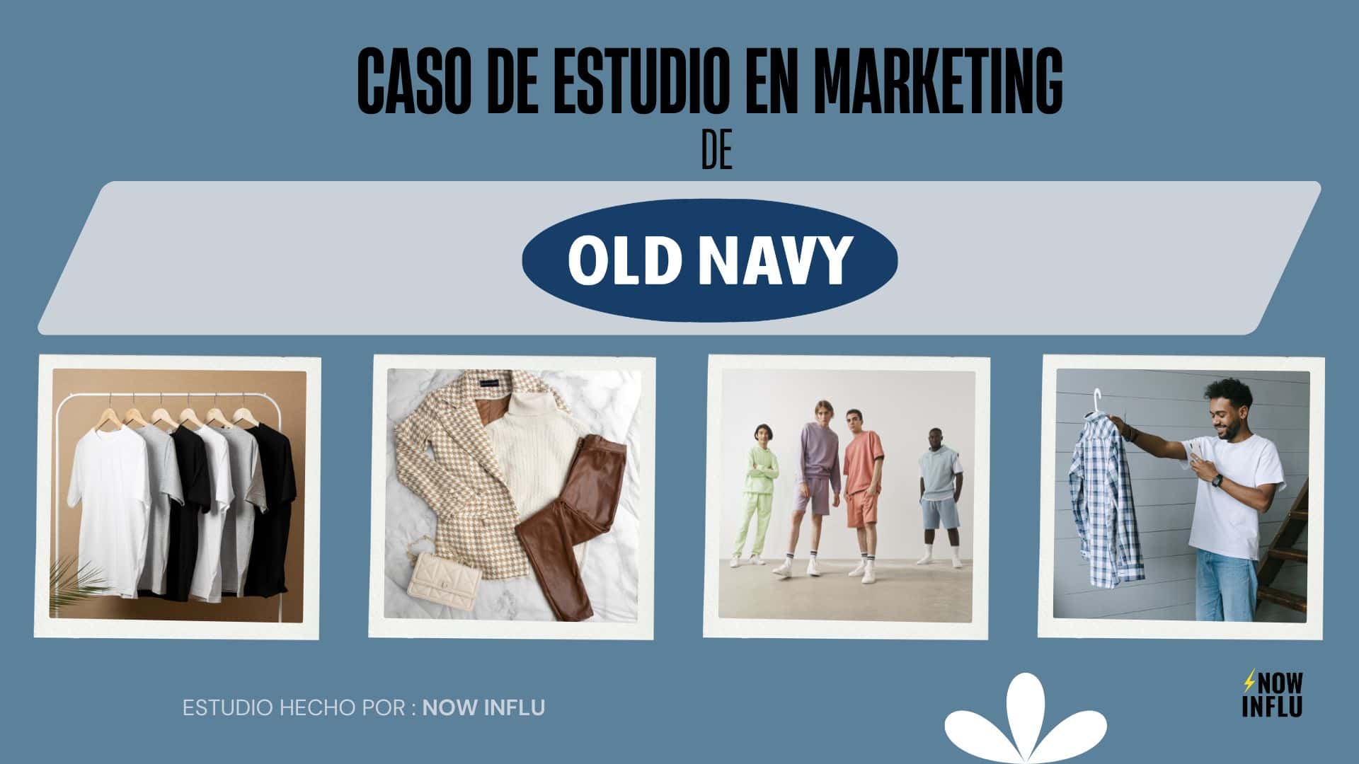 Lee más sobre el artículo Caso de Estudio del Marketing de Old Navy, hecho por Now Influ