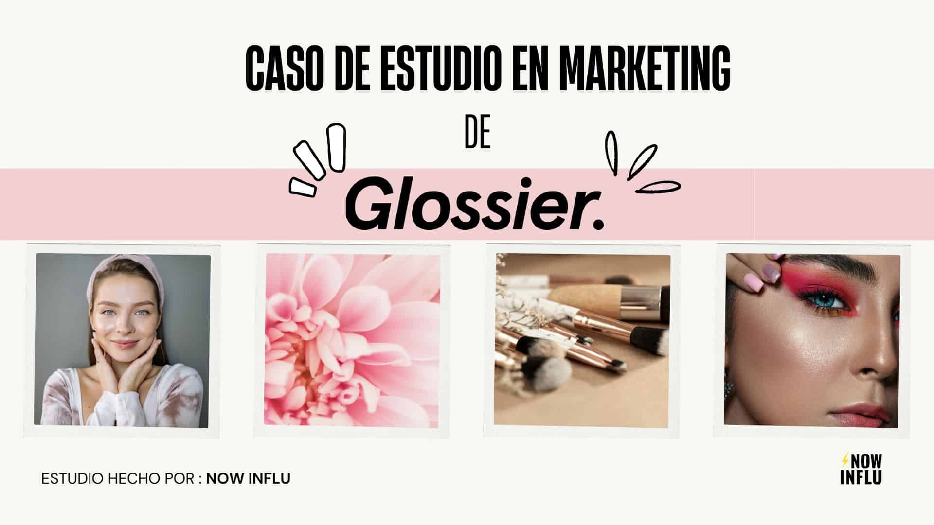 Lee más sobre el artículo Caso de Estudio de Marketing de Glossier, una Marca  Mundial «Para Cool Girl»